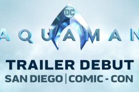 Aquaman Director James Wan Confirms Trailer Will Premiere at SDCC