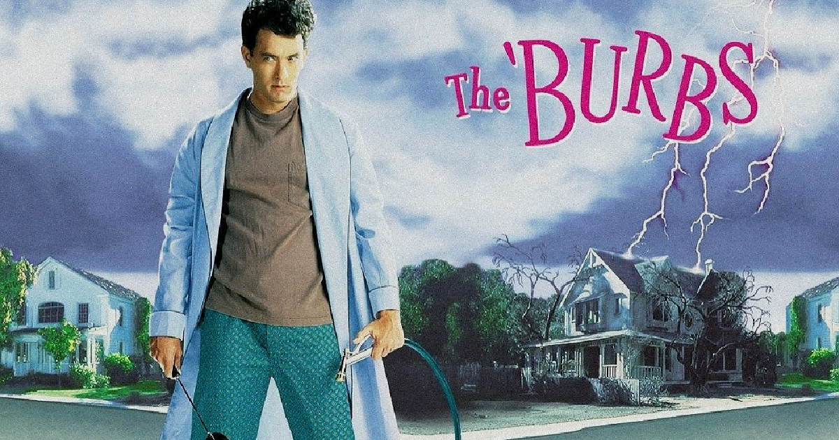 Laughing in the Neighborhood: The Enduring Appeal of The 'Burbs