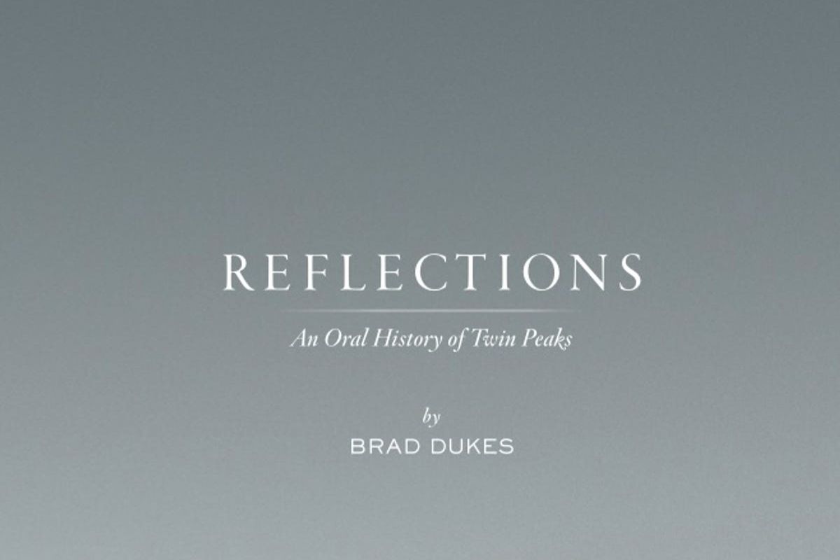 Reflections: The Oral History of Twin Peaks by Brad Dukes (2014)